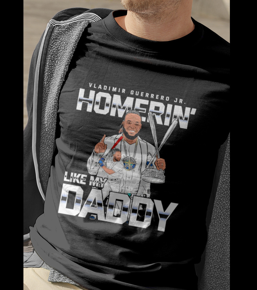 Vladimir Guerrero Jr. Homerin’ Like My Daddy Baseball Star T-Shirt
