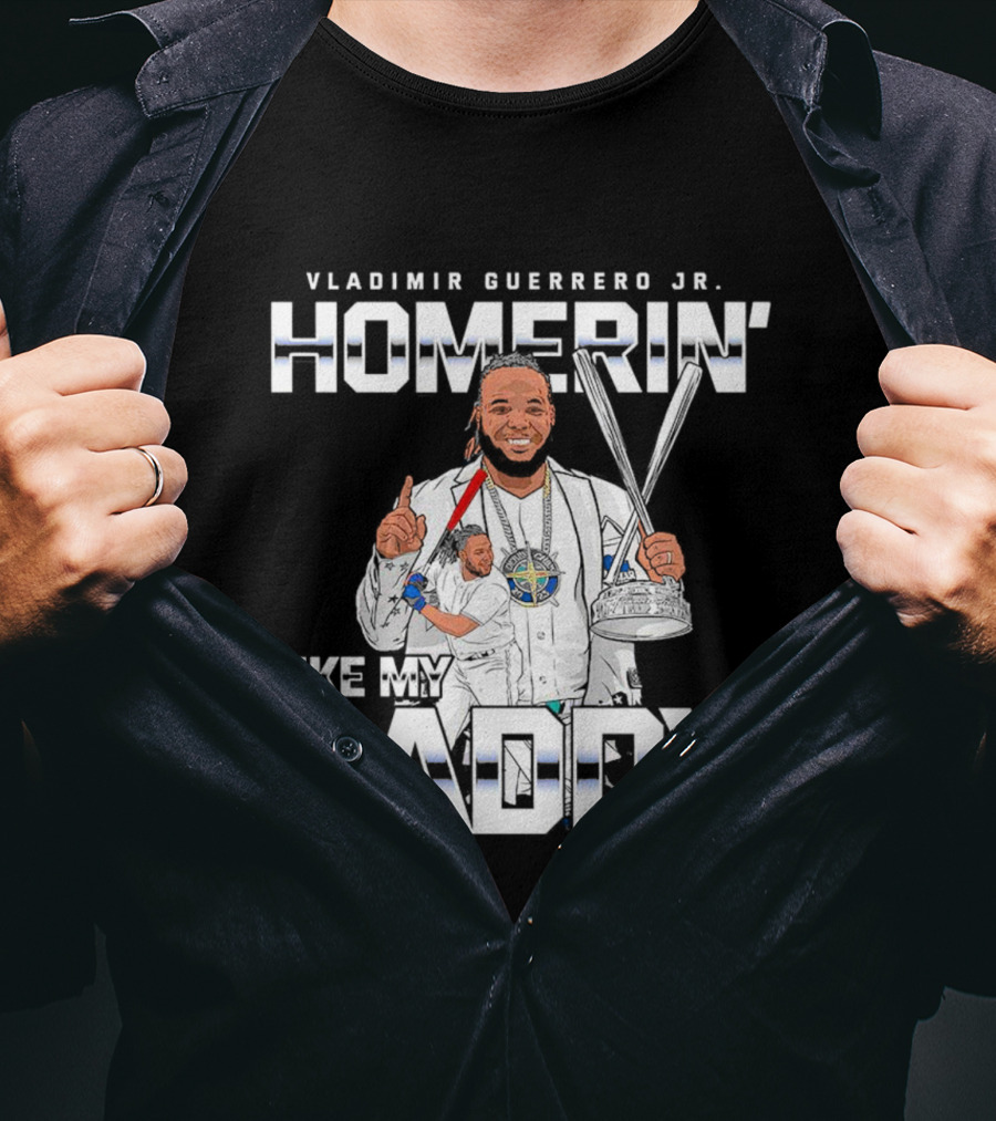 Vladimir Guerrero Jr. Homerin’ Like My Daddy Baseball Star T-Shirt