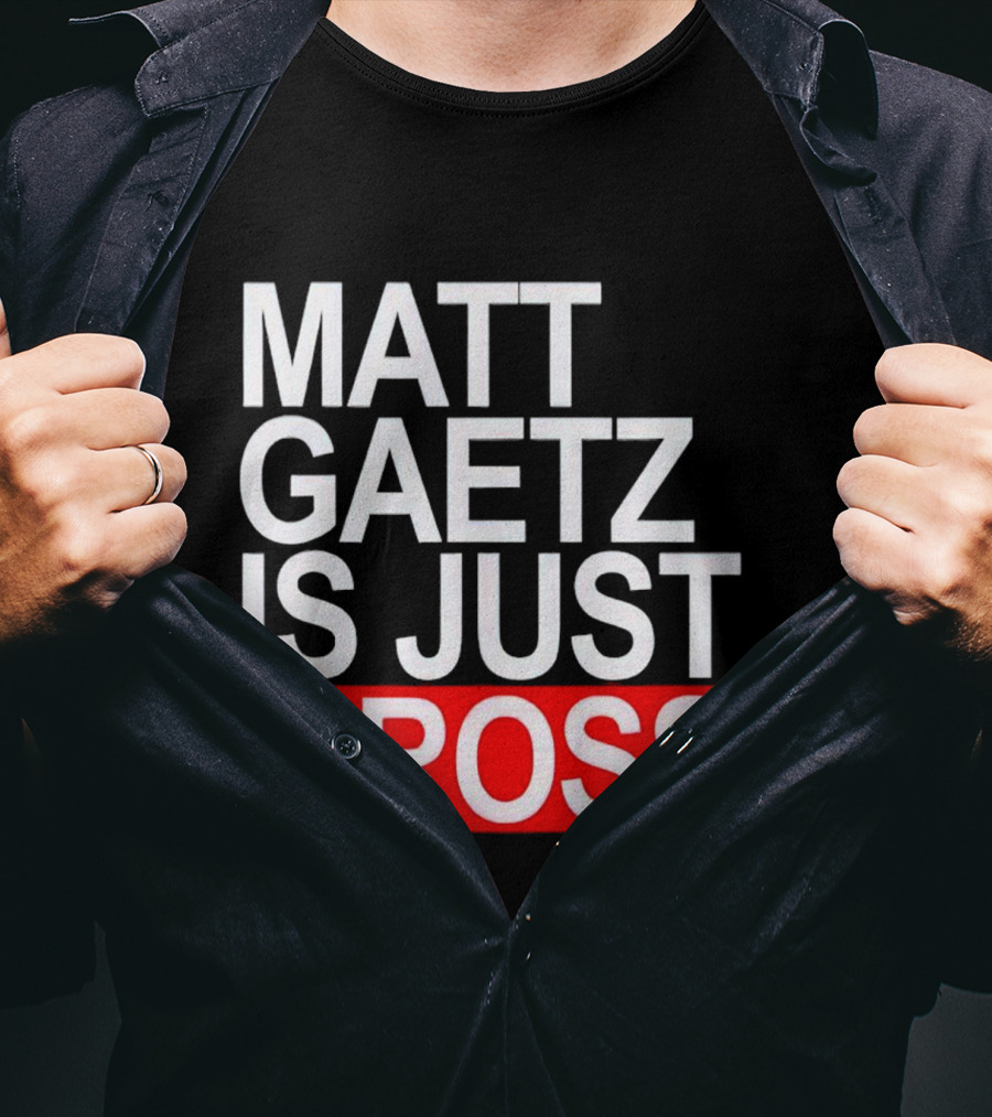 Matt Gaetz Is Just Gross T-Shirt