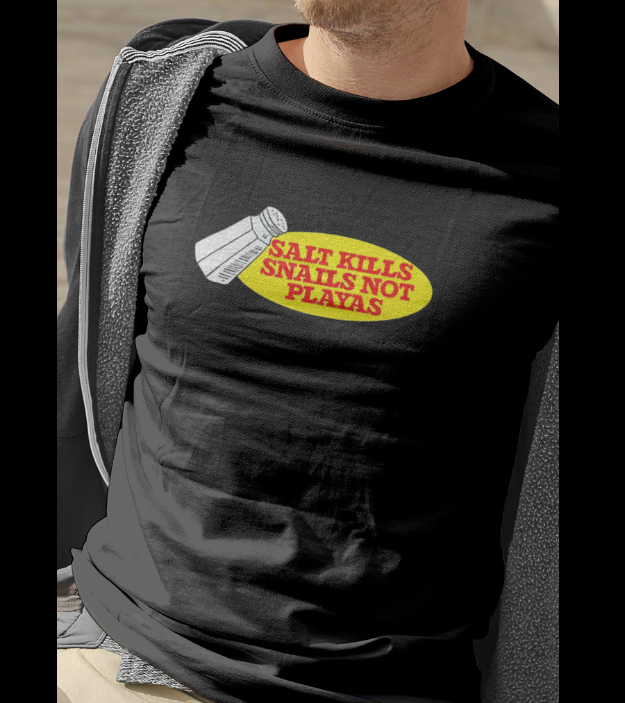 Salt Kills Snails Not Playas Salt Shaker Yellow Oval T-Shirt