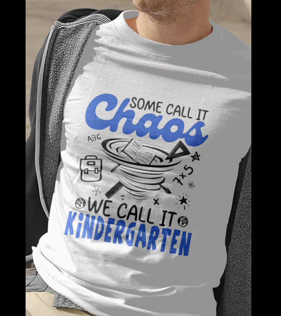 Some Call It Chaos ABC 7x5 We Call It Kindergarten T-Shirt