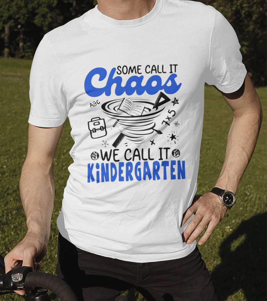Some Call It Chaos ABC 7x5 We Call It Kindergarten T-Shirt