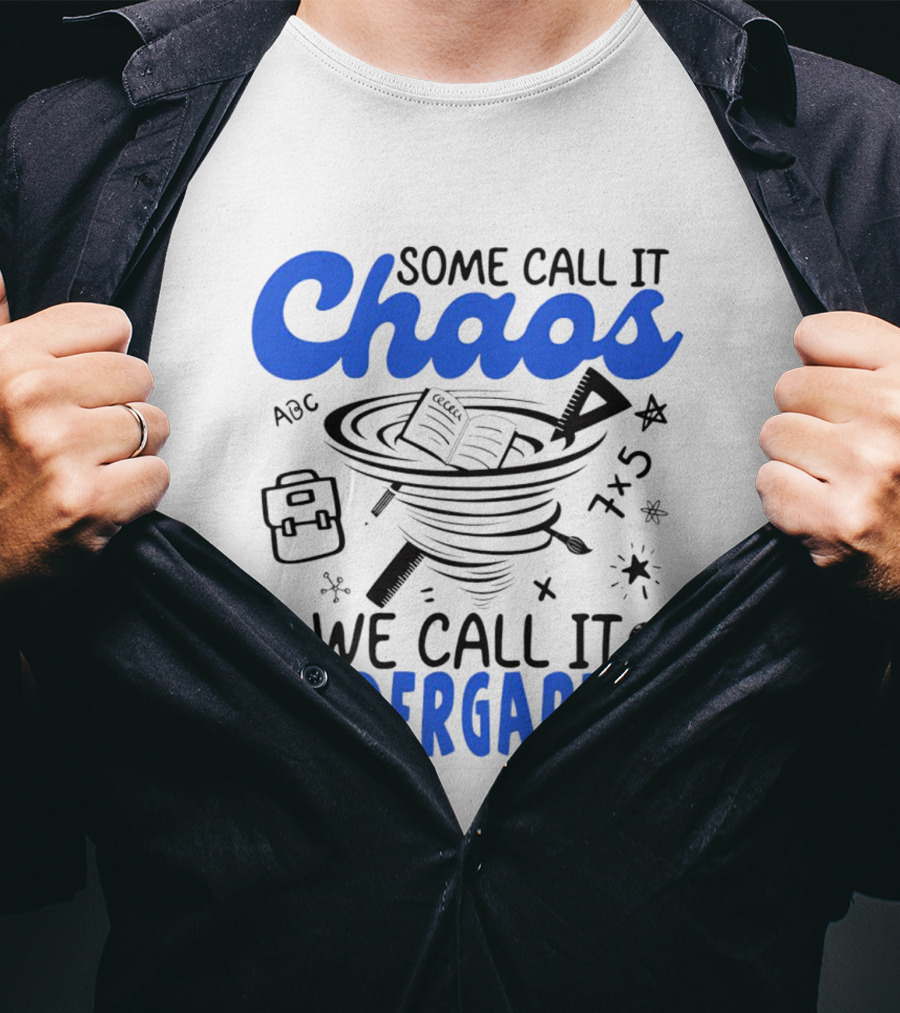 Some Call It Chaos ABC 7x5 We Call It Kindergarten T-Shirt