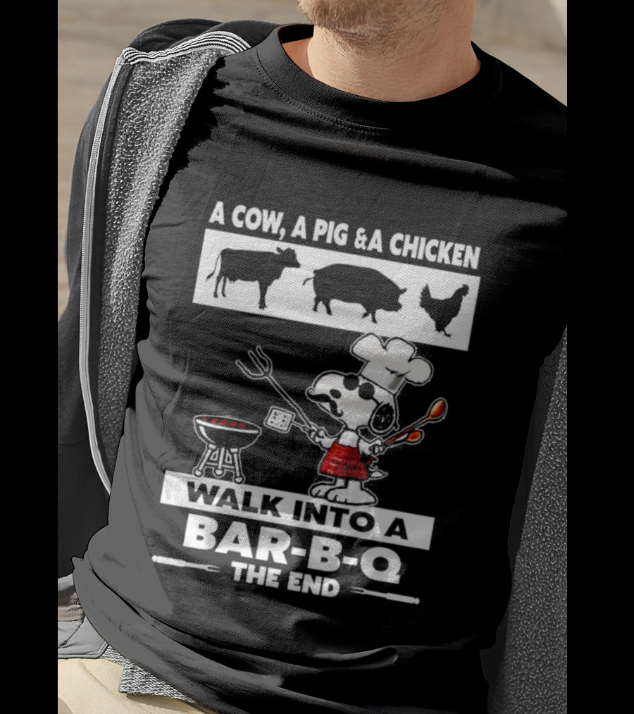 A Cow A Pig And A Chicken Walk Into A Bar-B-Q The End Snoopy Chef Grilling Fun T-Shirt