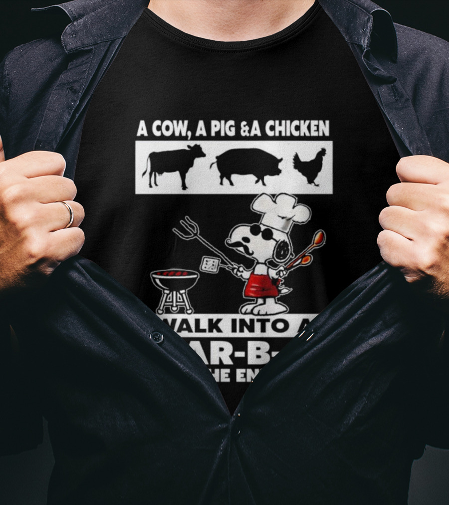 A Cow A Pig And A Chicken Walk Into A Bar-B-Q The End Snoopy Chef Grilling Fun T-Shirt