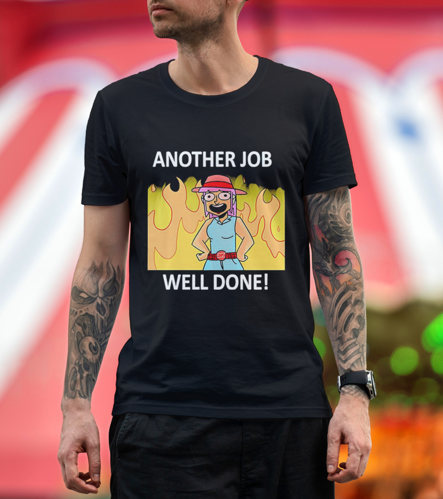 ANOTHER JOB WELL DONE FLAMES HAT CARTOON CHARACTER T-Shirt