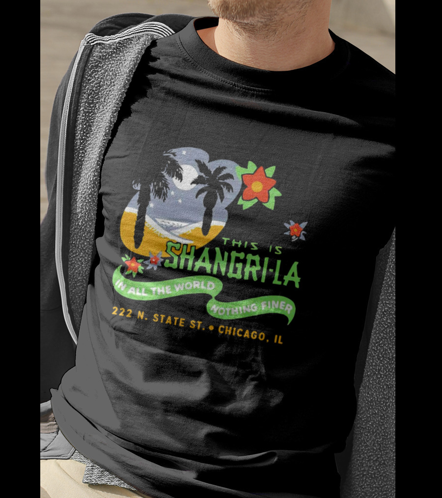 This Is Shangri-La 222 N State St Chicago IL In All The World Nothing Finer Vintage Tiki Bar T-Shirt