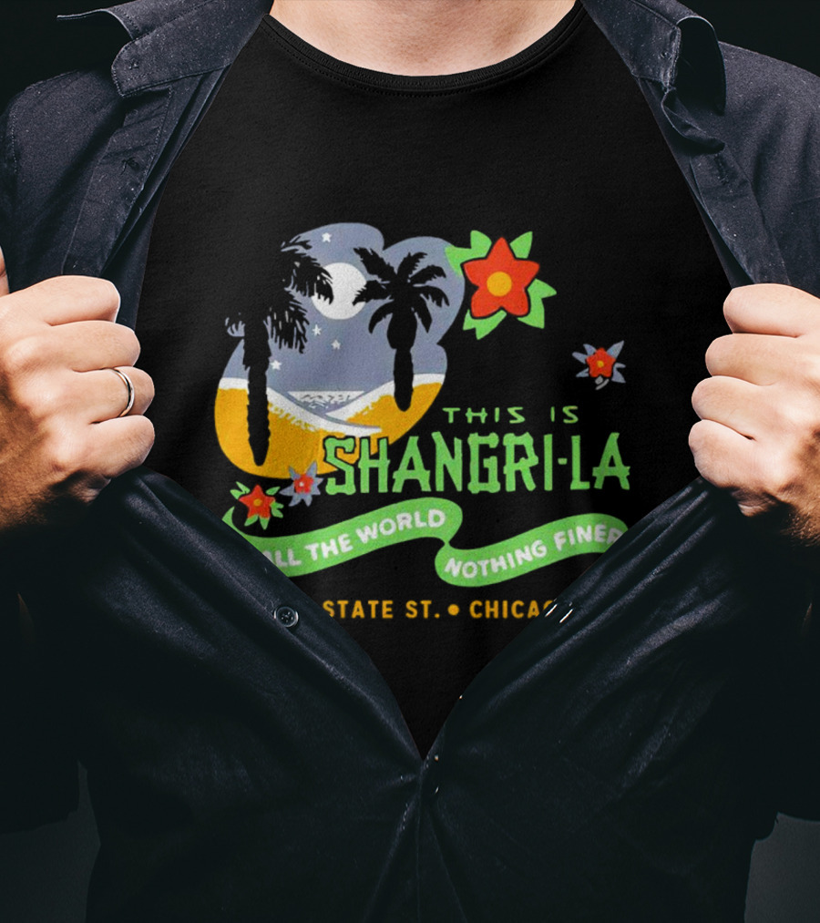 This Is Shangri-La 222 N State St Chicago IL In All The World Nothing Finer Vintage Tiki Bar T-Shirt
