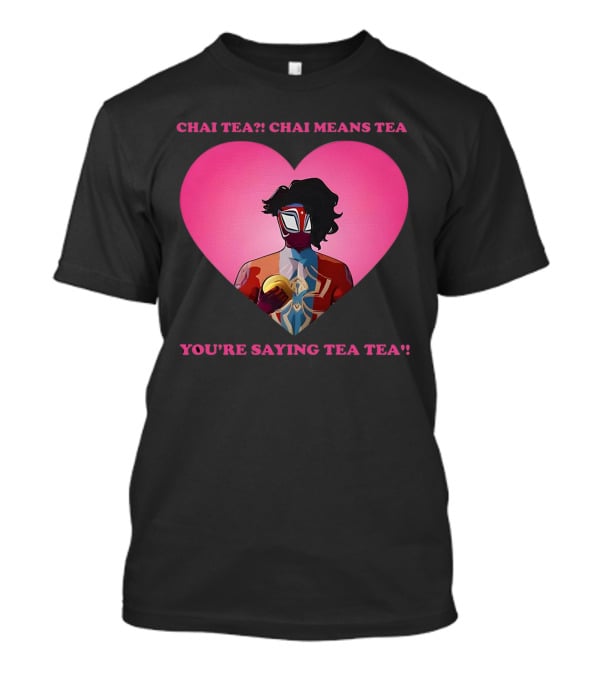 Chai Tea Chai Means Tea You’re Saying Tea Tea Spider-Man India Pavitr Prabhakar Heart T-Shirt