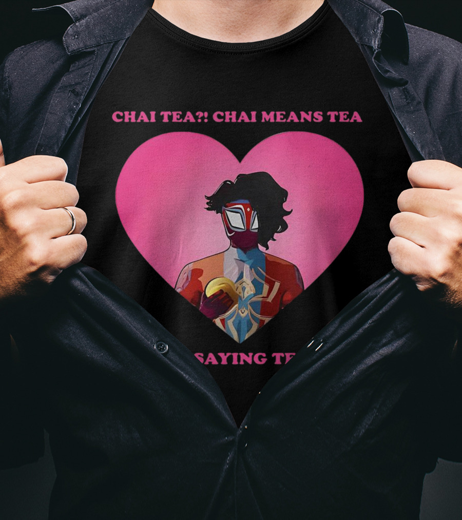 Chai Tea Chai Means Tea You’re Saying Tea Tea Spider-Man India Pavitr Prabhakar Heart T-Shirt
