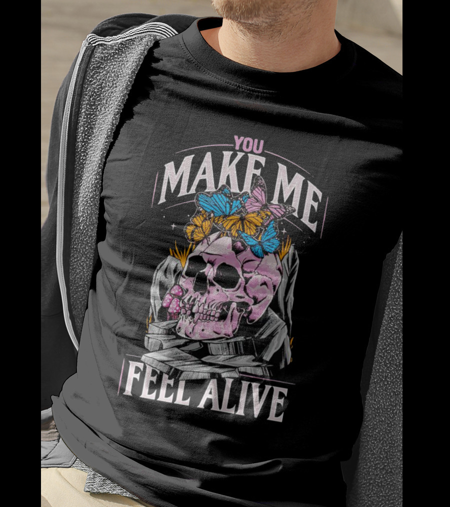 You Make Me Feel Alive Skull Butterflies T-Shirt