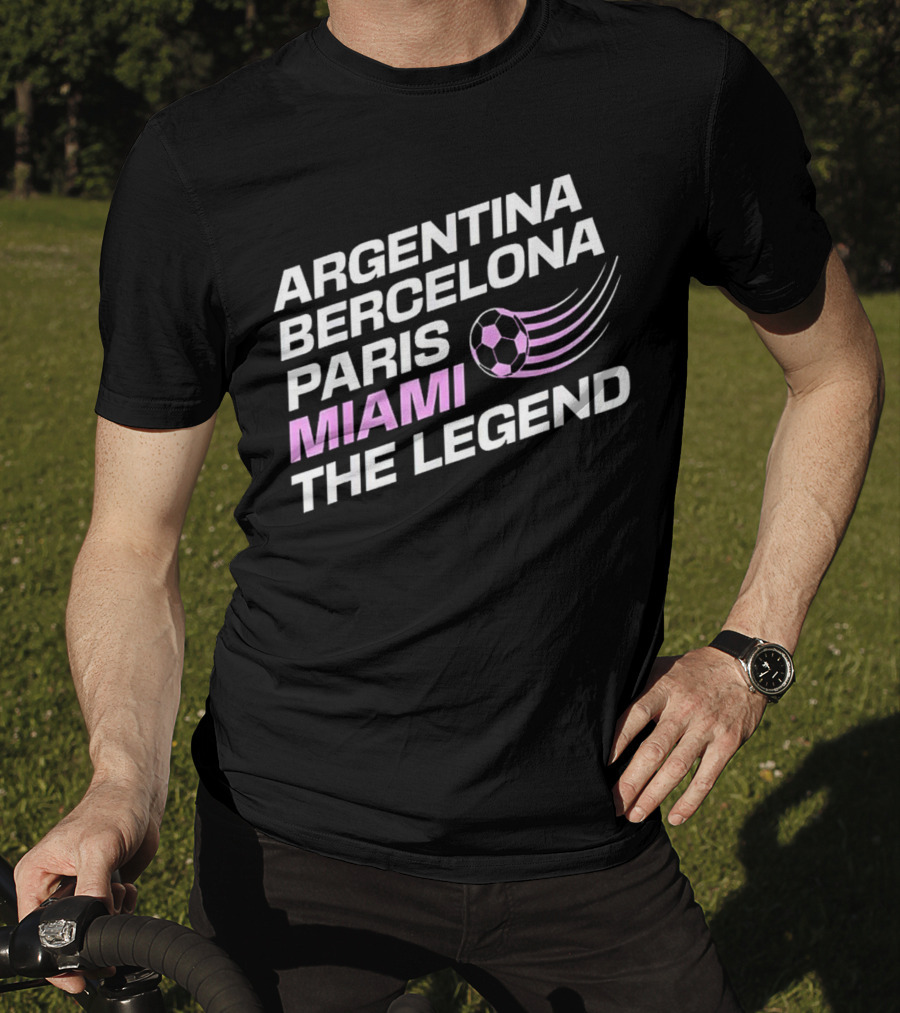 Argentina Barcelona Paris Miami The Legend T-Shirt