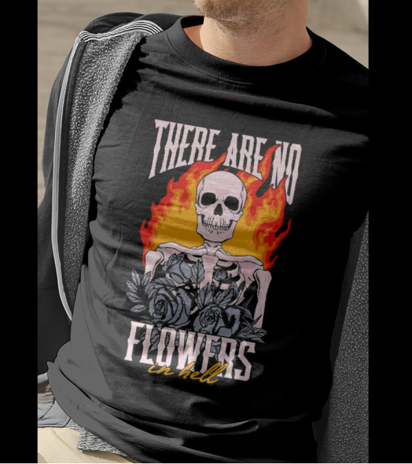 Skeleton Flames With Blue Roses And Text There Are No Flowers In Hell T-Shirt