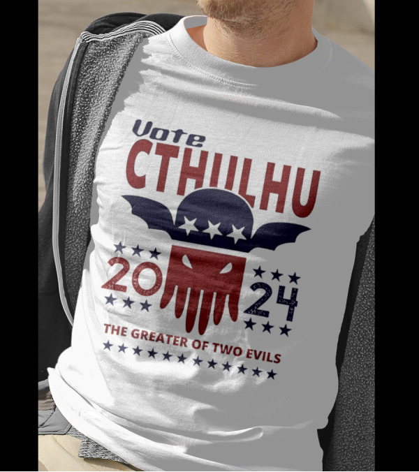 Vote Cthulhu 2024 The Greater Of Two Evils President Stars Tentacles T-Shirt
