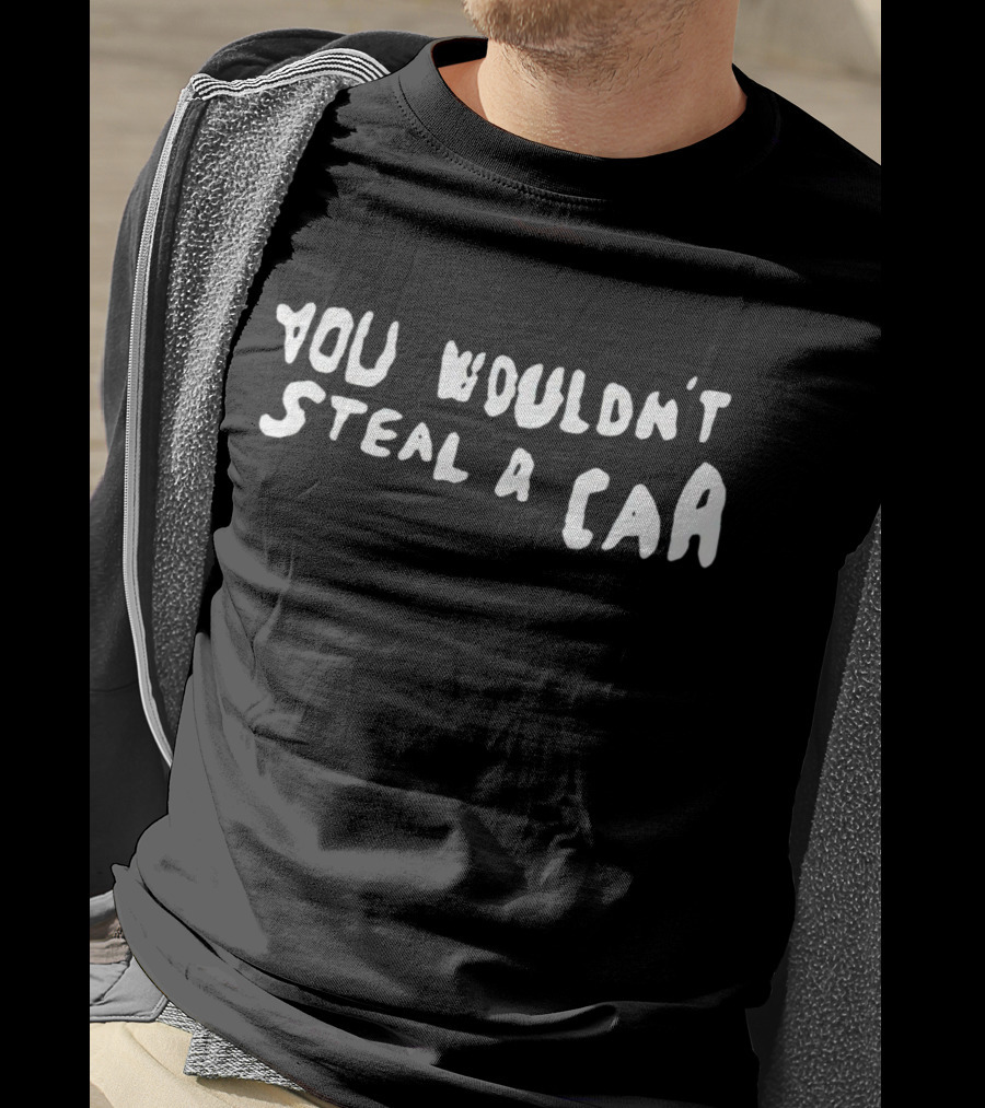 You Wouldn't Steal A Car Anti-Piracy Campaign Meme T-Shirt