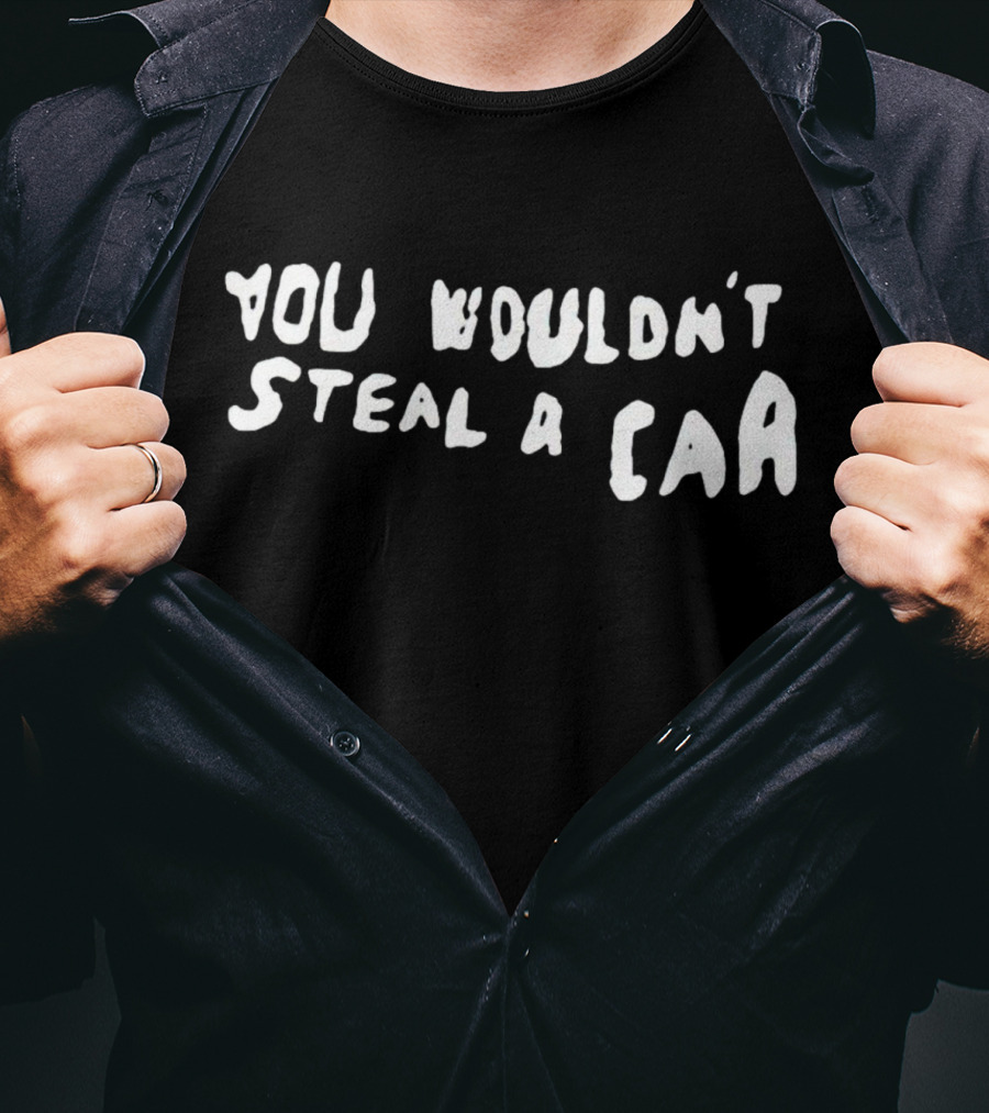 You Wouldn't Steal A Car Anti-Piracy Campaign Meme T-Shirt
