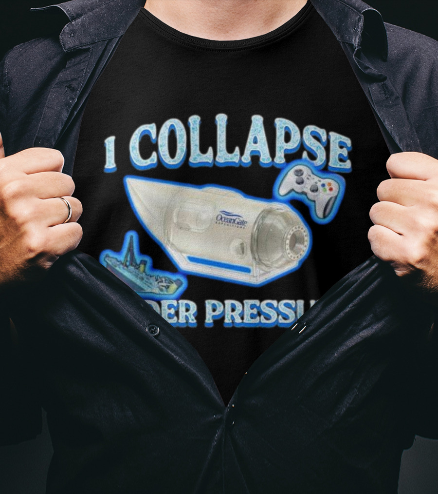I Collapse Under Pressure OceanGate Submarine Video Game Controller Titanic T-Shirt