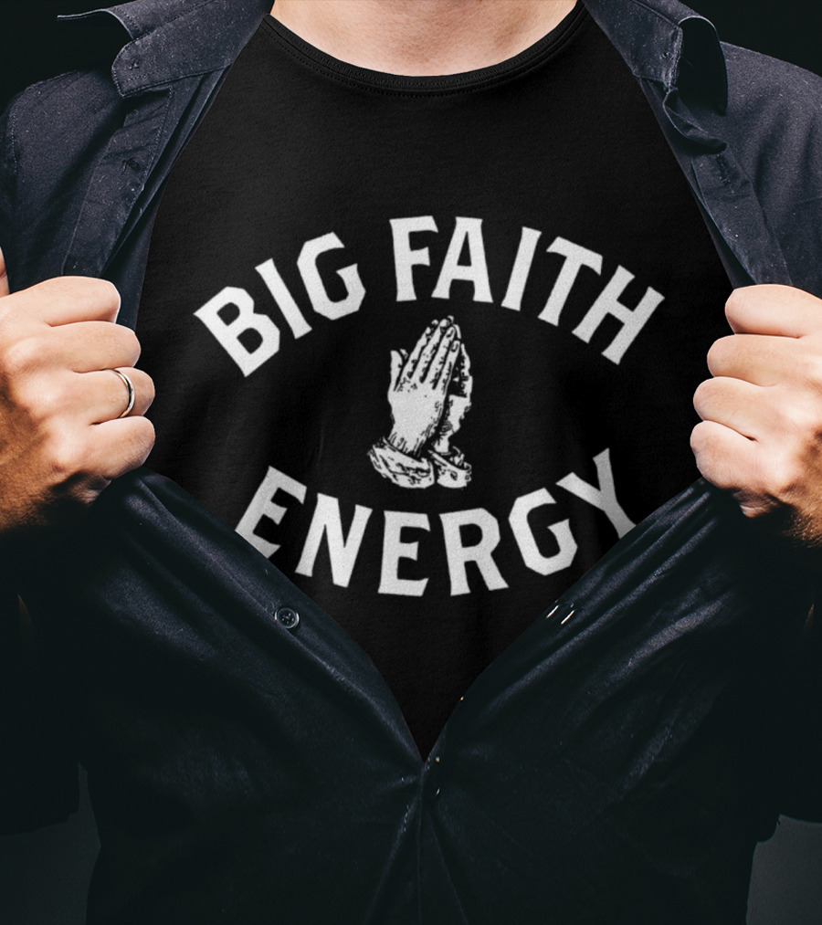 Big Faith Energy Praying Hands T-Shirt