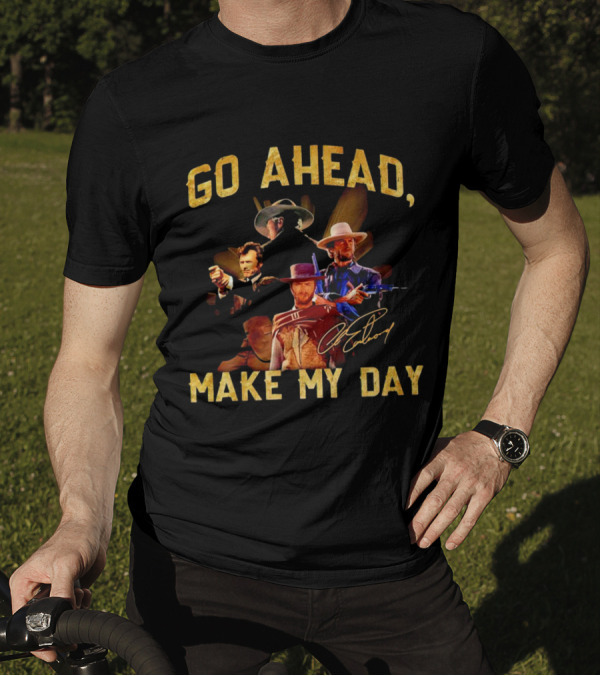 Go Ahead Make My Day Clint Eastwood Signature T-Shirt