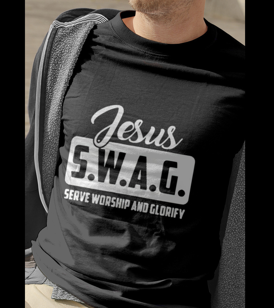 Jesus S.W.A.G Serve Worship And Glorify T-Shirt