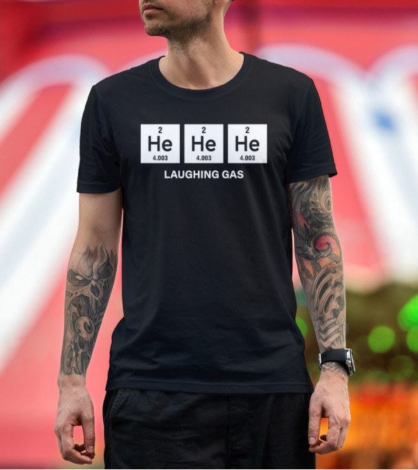 Premium T-Shirt: He He He Periodic Table Laughing Gas T-Shirt He He He Periodic Table Laughing Gas T-Shirt