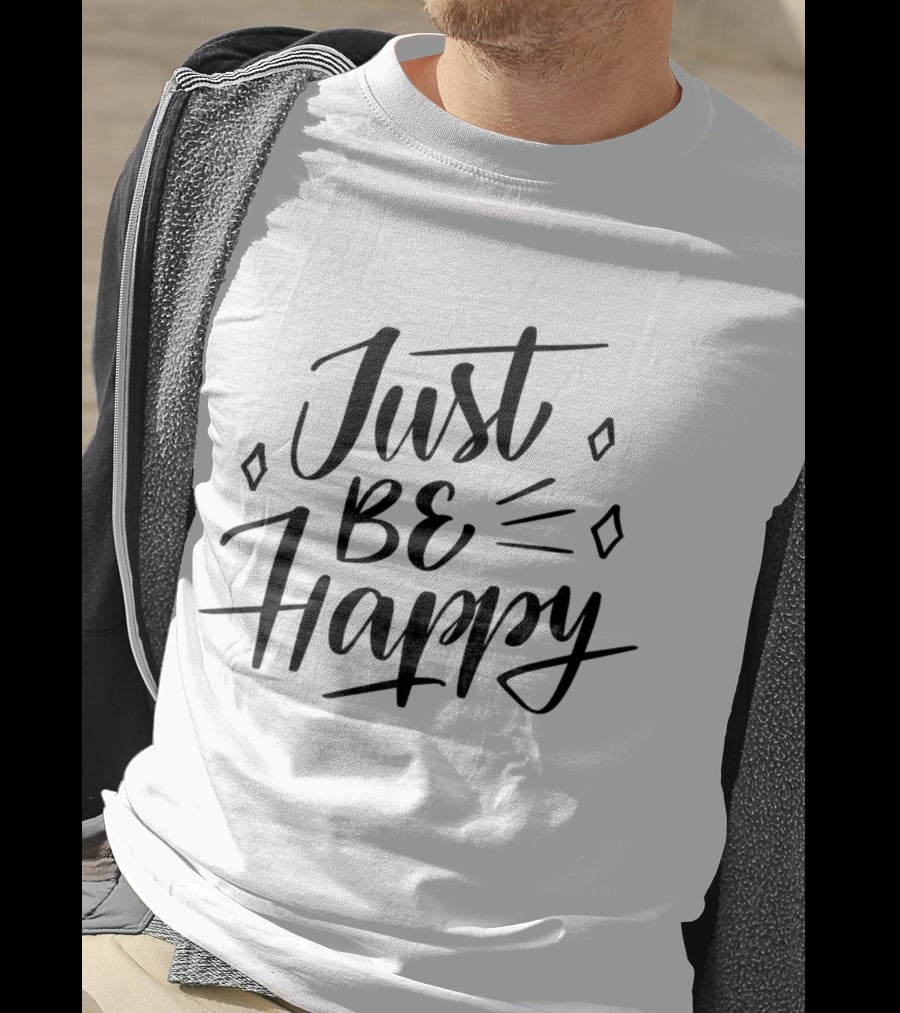 Just Be Happy Positive Message With Decorative Elements T-Shirt