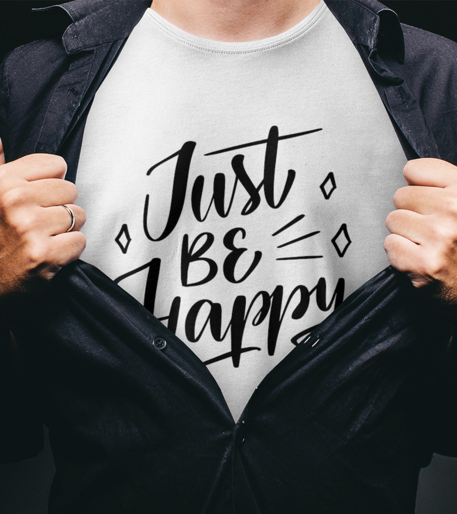Just Be Happy Positive Message With Decorative Elements T-Shirt