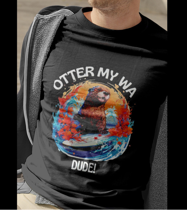 OTTER MY WA DUDE T-Shirt
