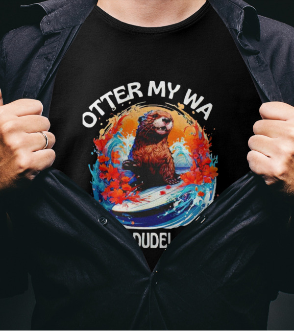 OTTER MY WA DUDE T-Shirt