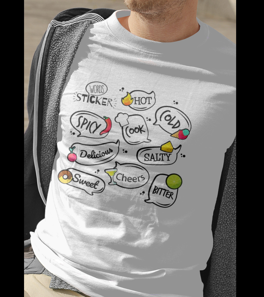 Words Sticker Hot Cold Spicy Cook Delicious Sweet Cheers Bitter Salty T-Shirt