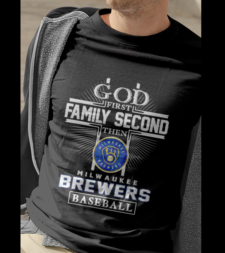 God First Family Second Then Milwaukee Brewers Baseball T-Shirt