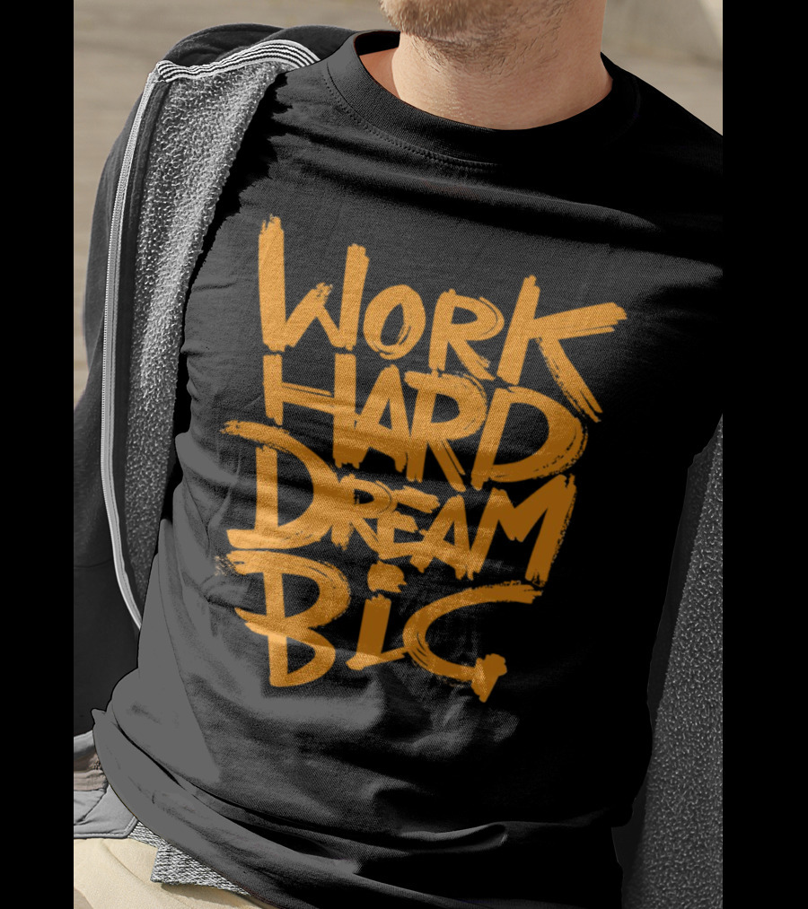 WORK HARD DREAM BIG Motivation Success Bold Inspirational Typography T-Shirt