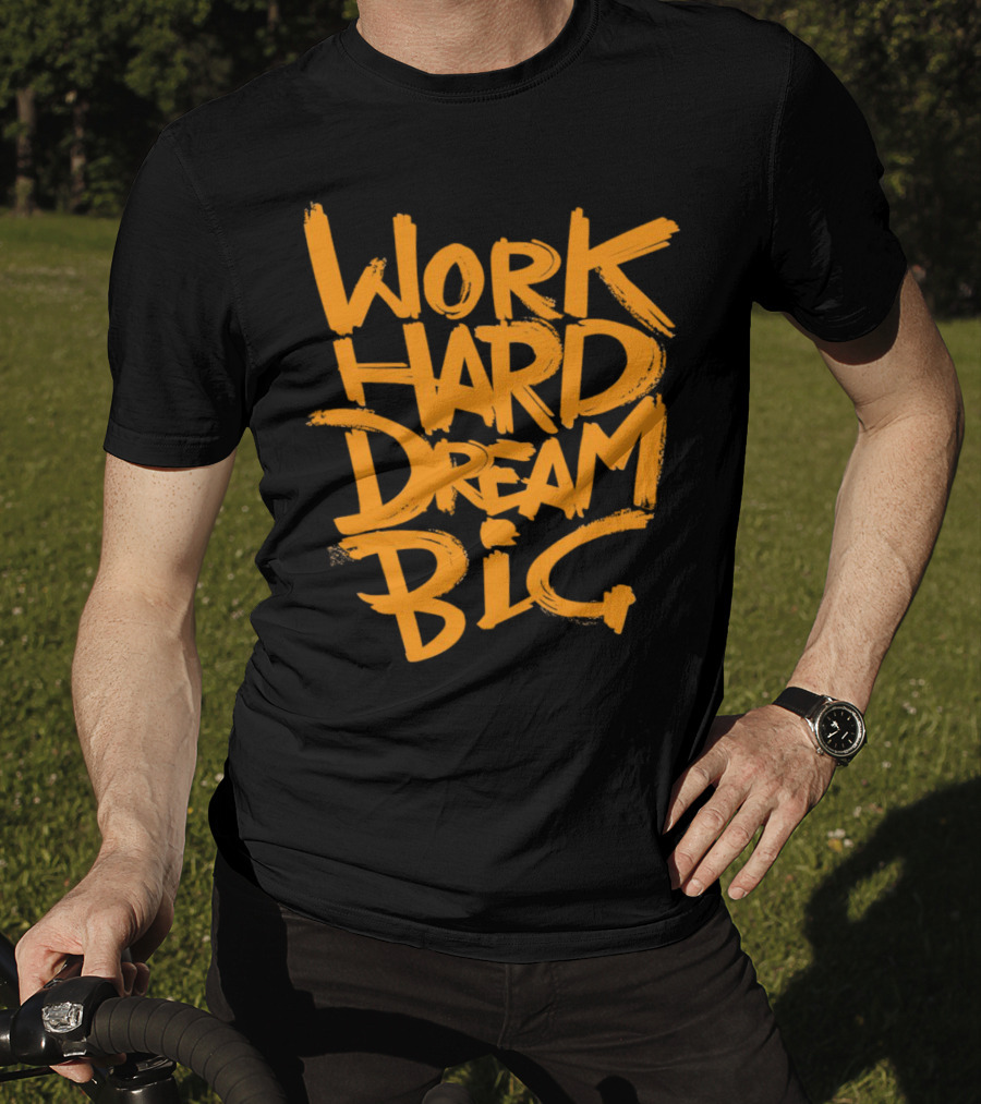 WORK HARD DREAM BIG Motivation Success Bold Inspirational Typography T-Shirt