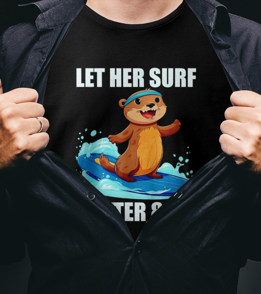 LET HER SURF OTTER 841 Surfing Otter On Blue Surfboard T-Shirt
