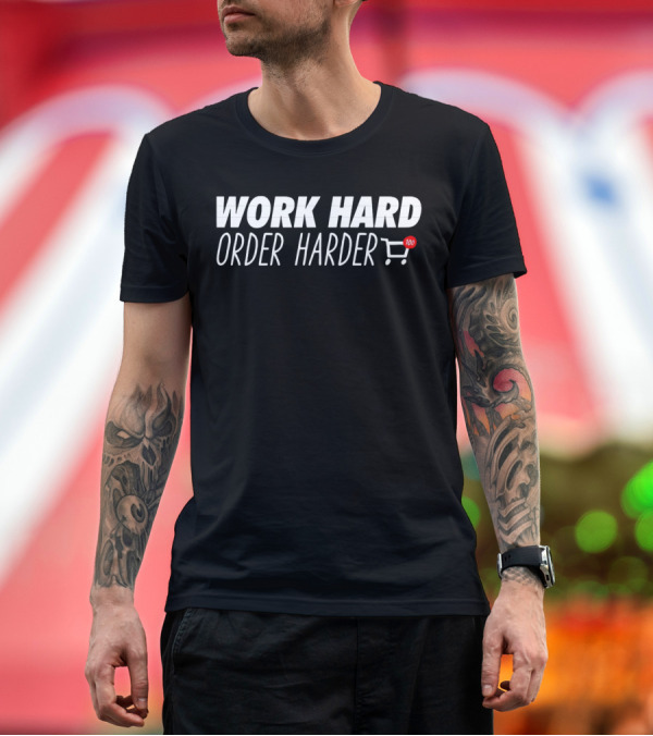 Premium T-Shirt: WORK HARD ORDER HARDER Shopping Cart Emoji 100 T-Shirt WORK HARD ORDER HARDER Shopping Cart Emoji 100 T-Shirt