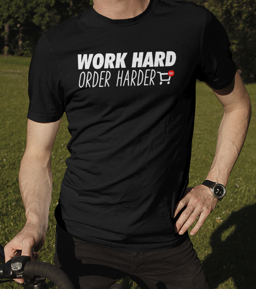 WORK HARD ORDER HARDER Shopping Cart Emoji 100 T-Shirt