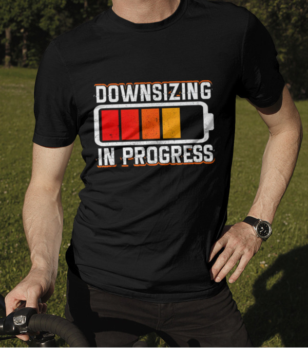 Downsizing In Progress Battery Low Energy Warning T-Shirt