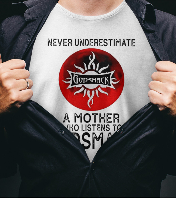 Never Underestimate A Mother Who Listens To Godsmack Sun T-Shirt