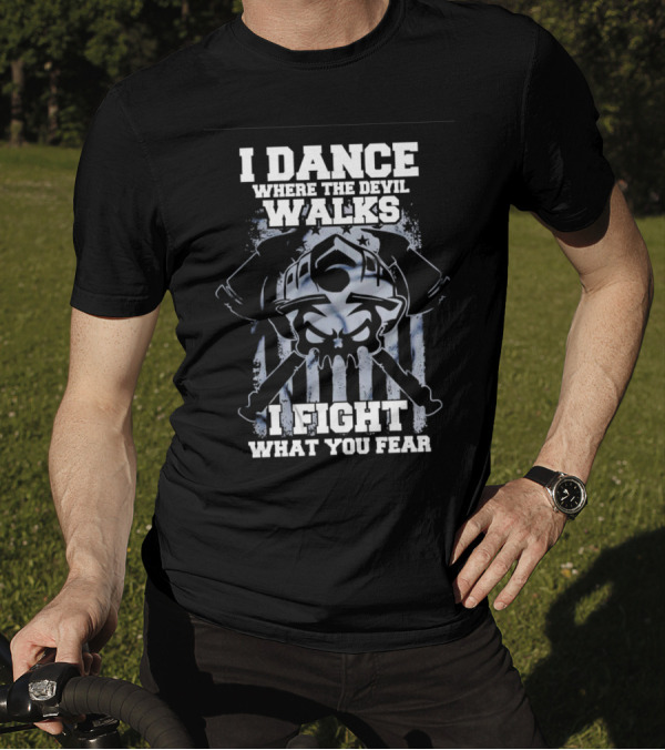 I Dance Where The Devil Walks I Fight What You Fear Warrior Skull Crossed Swords T-Shirt