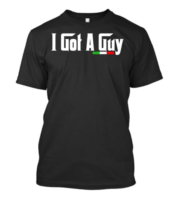 I Got A Guy Italian Flag Colors T-Shirt