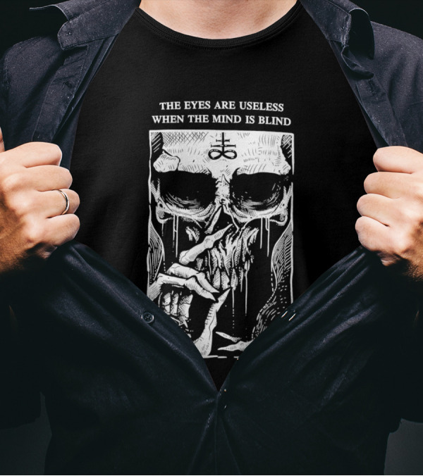 The Eyes Are Useless When The Mind Is Blind Skull With Occult Symbol And Eye In Hand T-Shirt