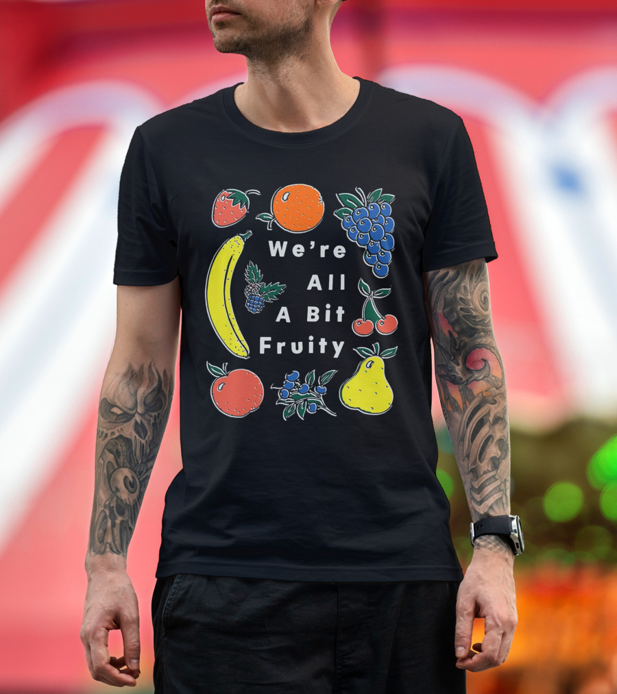 We're All a Bit Fruity Strawberry Orange Grapes Banana Cherry Apple Pear Blueberry Blackberry T-Shirt