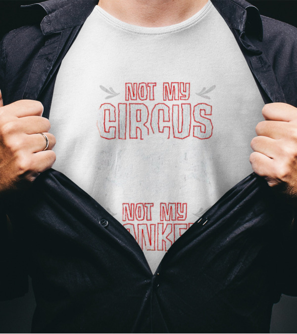 Not My Circus Not My Monkeys Playful Dancing Monkeys T-Shirt