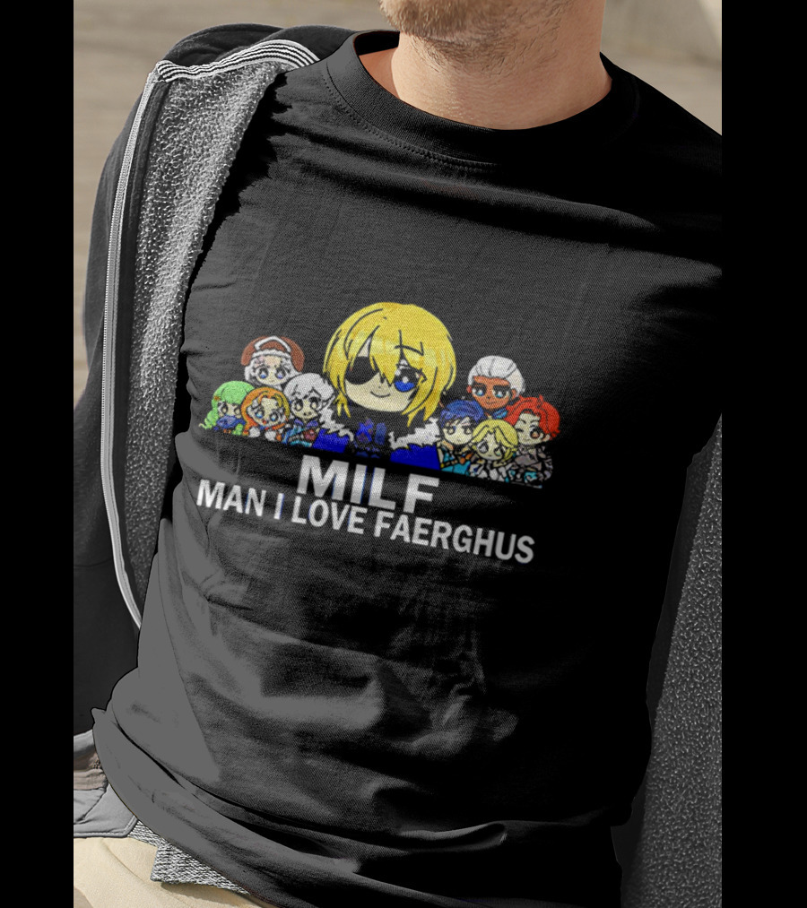 MILF Man I Love Faerghus Anime Characters Kingdom Of Faerghus T-Shirt