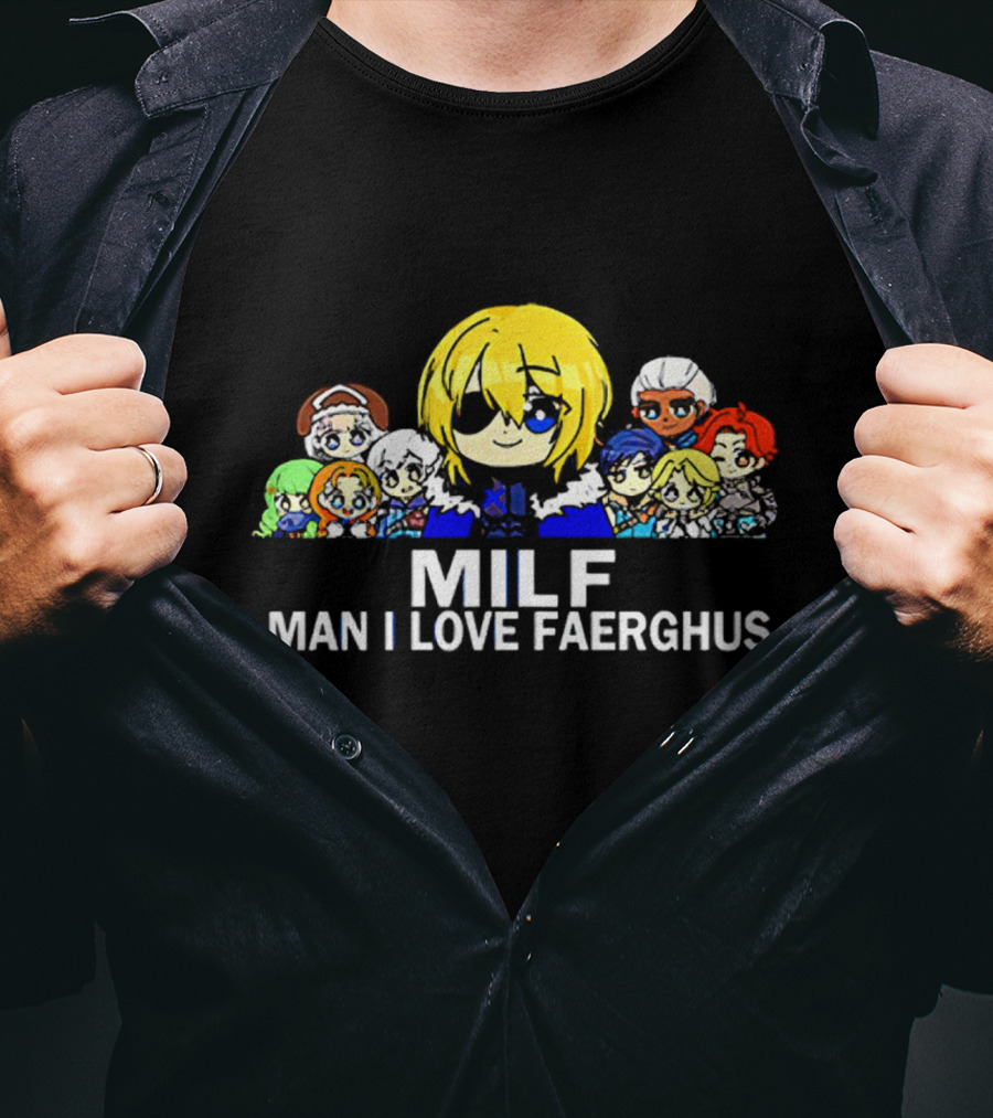 MILF Man I Love Faerghus Anime Characters Kingdom Of Faerghus T-Shirt