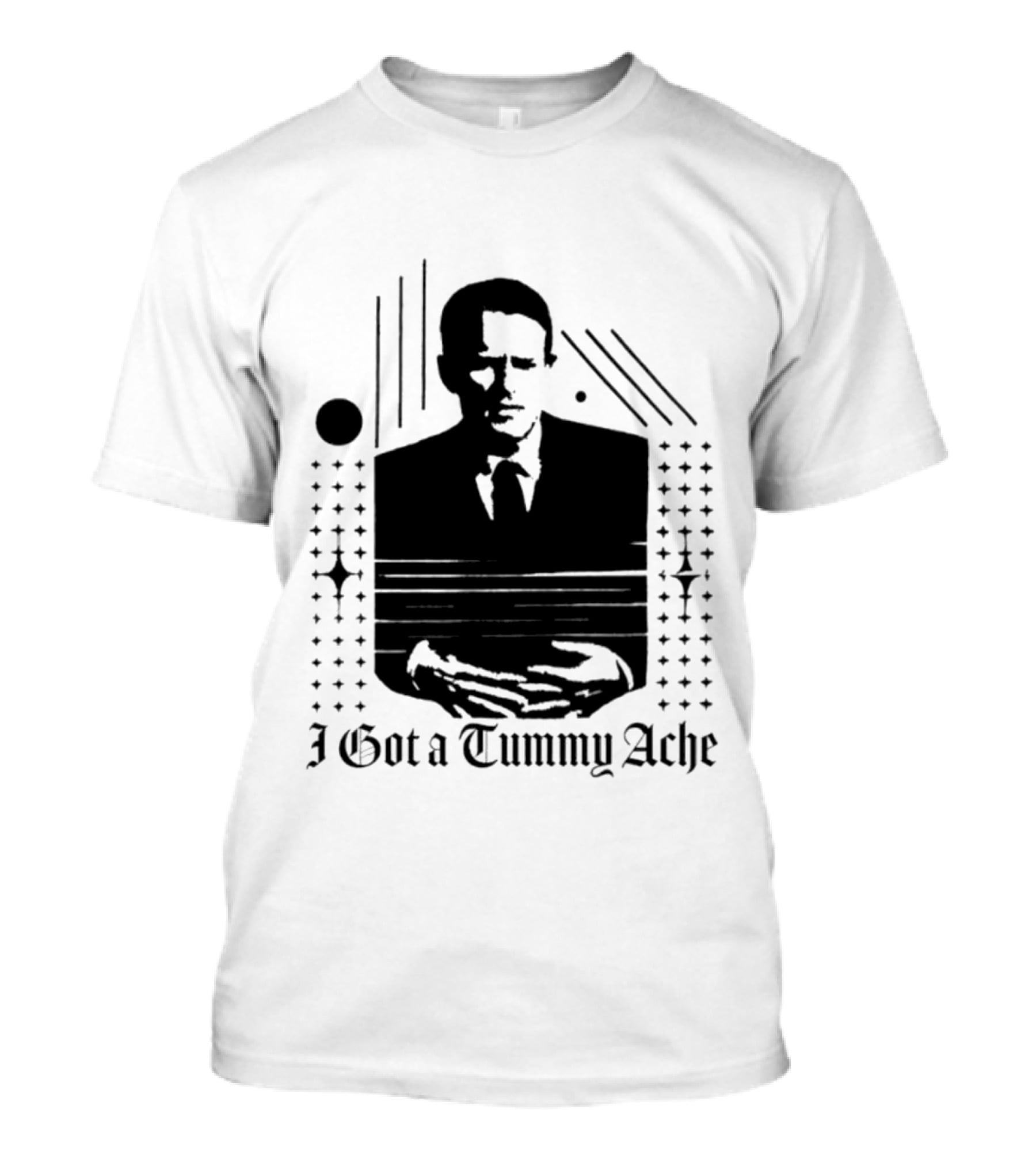 I Got A Tummy Ache Man With Hands Holding Stomach T-Shirt