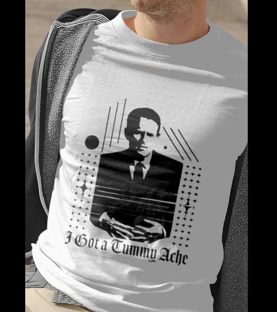 I Got A Tummy Ache Man With Hands Holding Stomach T-Shirt