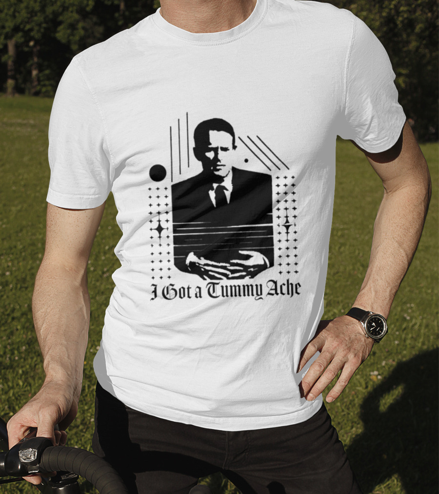 I Got A Tummy Ache Man With Hands Holding Stomach T-Shirt