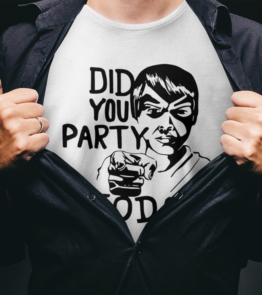Did You Party Today Bold Face T-Shirt