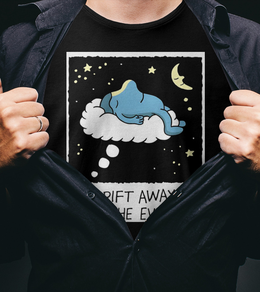 Drift Away From The Everyday Cloud Dreaming Moon And Stars T-Shirt